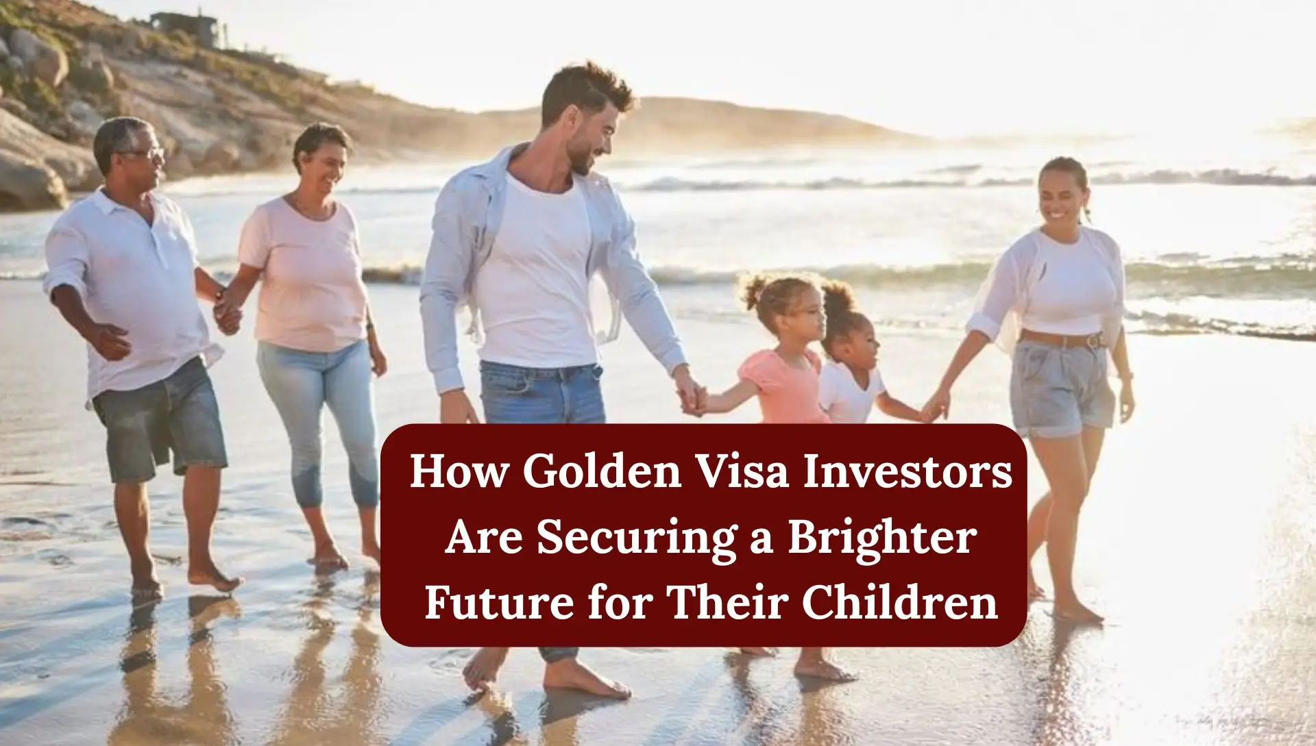 Golden Visa Investors Are Securing a Brighter Future for Their Children