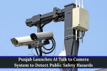 Punjab Launches AI Talk to Camera System to Detect Public Safety Hazards